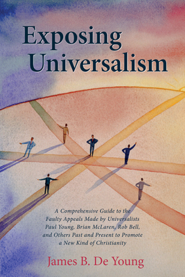 Exposing Universalism - James B. De Young