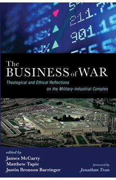 Coperta cărții 'The Business of War: Theological and Ethical Reflections on the Military-Industrial Complex - James Mccarty'