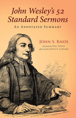John Wesley's 52 Standard Sermons: An Annotated Summary - John S. Knox