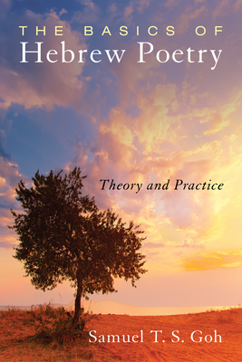 The Basics of Hebrew Poetry - Samuel T. S. Goh