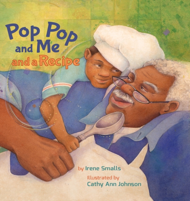 Pop Pop and Me and a Recipe - Irene Smalls