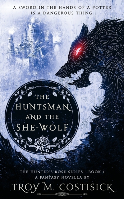 The Huntsman and the She-Wolf - Troy M. Costisick