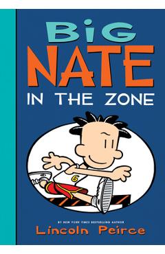 Coperta cărții 'Big Nate: In the Zone - Lincoln Peirce'