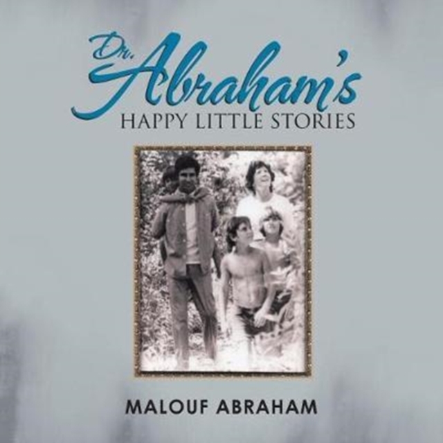Dr. Abraham's Happy Little Stories - Malouf Abraham
