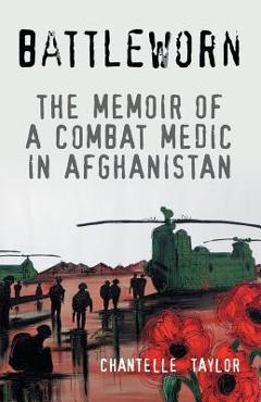 Coperta cărții 'Battleworn: The Memoir of a Combat Medic in Afghanistan - Chantelle Taylor'