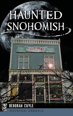 Haunted Snohomish - Deborah Cuyle