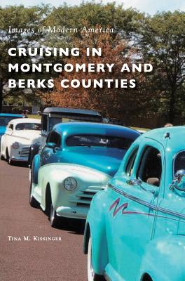 Cruising in Montgomery and Berks Counties - Tina M. Kissinger