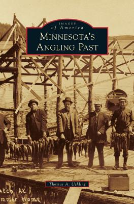 Minnesota's Angling Past - Thomas A. Uehling