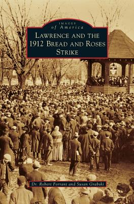 Lawrence and the 1912 Bread and Roses Strike - Robert Forrant