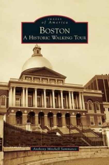 Boston: A Historic Walking Tour - Anthony Mitchell Sammarco