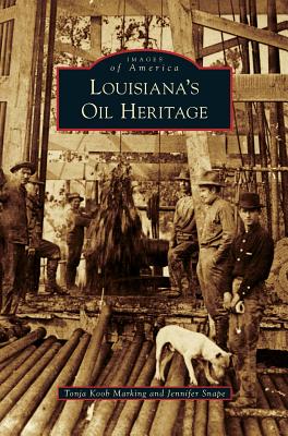 Louisiana's Oil Heritage - Tonja Koob Marking