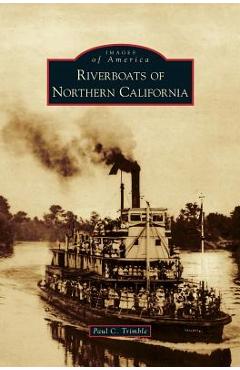 Coperta cărții 'Riverboats of Northern California - Paul C. Trimble'
