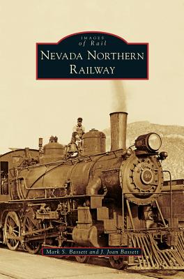 Nevada Northern Railway - Mark S. Bassett