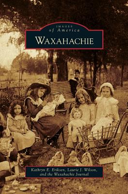 Waxahachie - Kathryn E. Eriksen