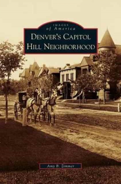 Coperta cărții 'Denver's Capitol Hill Neighborhood - Amy B. Zimmer'