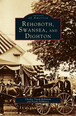 Rehoboth, Swansea, and Dighton - Charles Turek Robinson