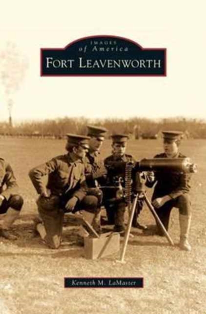 Coperta cărții 'Fort Leavenworth - Kenneth M. Lamaster'
