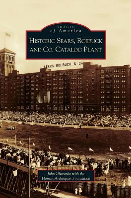 Historic Sears, Roebuck and Co. Catalog Plant - John Oharenko