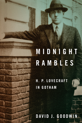 Midnight Rambles: H. P. Lovecraft in Gotham - David J. Goodwin