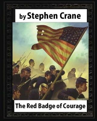 The Red Badge of Courage (1895), by Stephen Crane - Stephen Crane