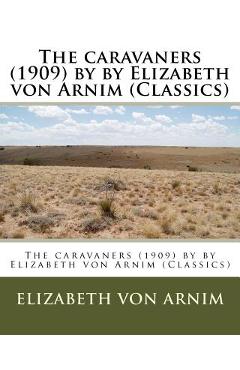 Coperta cărții 'The caravaners (1909) by by Elizabeth von Arnim (Classics) - Elizabeth Von Arnim'