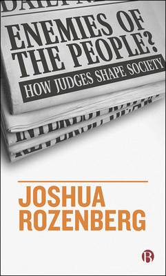 Enemies of the People?: How Judges Shape Society - Joshua Rozenberg