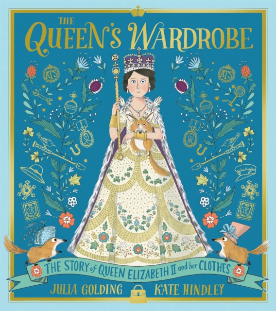 The Queen's Wardrobe: A Celebration of the Life of Queen Elizabeth II - Julia Golding
