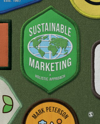 Sustainable Marketing: A Holistic Approach - Mark Peterson