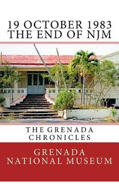 Coperta cărții '19 October 1983 - The End of NJM: The Grenada Chronicles - Ann Elizabeth Wilder'
