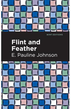 Coperta cărții 'Flint and Feather - E. Pauline Johnson'