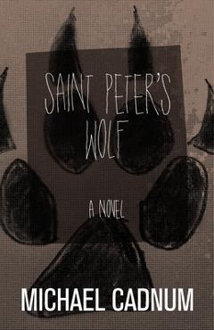Coperta cărții 'Saint Peter's Wolf - Michael Cadnum'