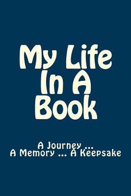 My Life In A Book: A Journey ... A Memory ... A Keepsake - Stephanie Dipple