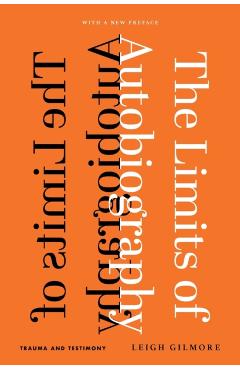 Poza produsului The Limits of Autobiography: Trauma and Testimony - Leigh Gilmore