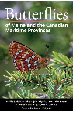 Butterflies of Maine and the Canadian Maritime Provinces - Phillip G. Demaynadier