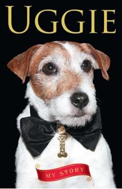 Coperta cărții 'Uggie--My Story - Uggie'