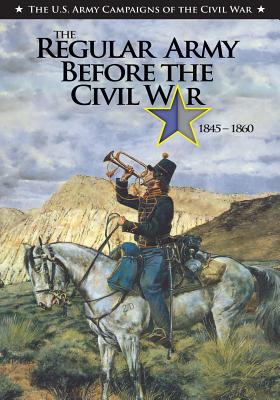 The Regular Army Before the Civil War 1845 - 1860 - Center Of Military History United States