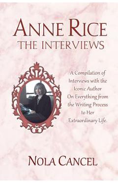 Coperta cărții 'Anne Rice The Interviews: A Compilation of Interviews with the iconic author on everything from the writing process to'