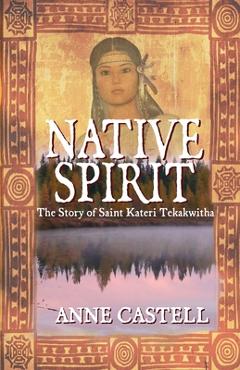 Coperta cărții 'Native Spirit: The Story of Saint Kateri Tekakwitha: The Story of Saint Kateri Tekakwitha - Jeri Westerson'