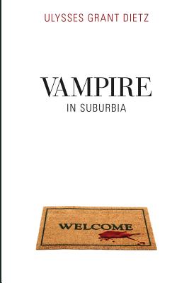 Vampire in Suburbia: A Sequel to Desmond - Ulysses Grant Dietz