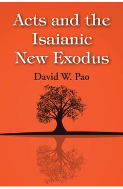 Coperta cărții 'Acts and the Isaianic New Exodus - David W. Pao'