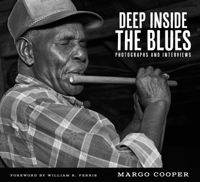 Deep Inside the Blues: Photographs and Interviews - Margo Cooper