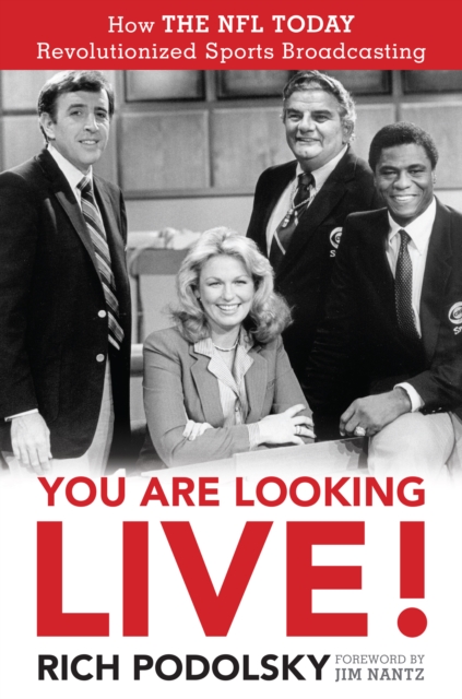 You Are Looking Live!: How The NFL Today Revolutionized Sports Broadcasting - Rich Podolsky