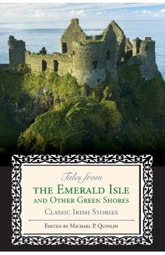 Coperta cărții 'Tales from the Emerald Isle and Other Green Shores: Classic Irish Stories - Michael Quinlin'