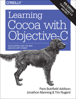 Learning Cocoa with Objective-C: Developing for the Mac and iOS App Stores - Paris Buttfield-addison