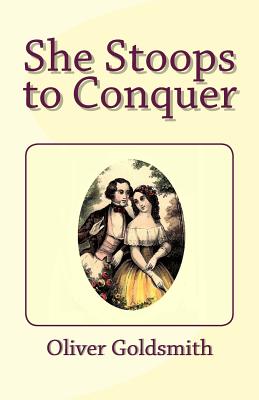 She Stoops to Conquer - Oliver Goldsmith