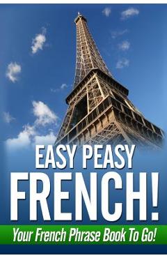 Coperta cărții 'Easy Peasy French! Your French Phrase Book To Go! - Danielle Fournier'