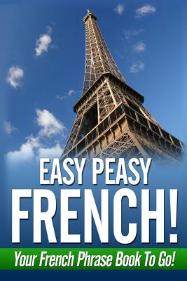 Coperta cărții 'Easy Peasy French! Your French Phrase Book To Go! - Danielle Fournier'