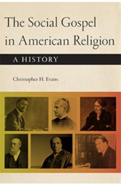 Coperta cărții 'The Social Gospel in American Religion: A History - Christopher H. Evans'