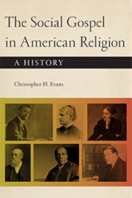 The Social Gospel in American Religion: A History - Christopher H. Evans