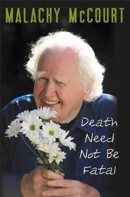 Death Need Not Be Fatal - Malachy Mccourt